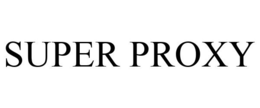 SUPER PROXY