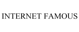 INTERNET FAMOUS