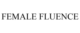 FEMALE FLUENCE