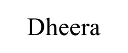 DHEERA