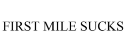 FIRST MILE SUCKS
