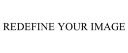 REDEFINE YOUR IMAGE