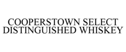 COOPERSTOWN SELECT DISTINGUISHED WHISKEY
