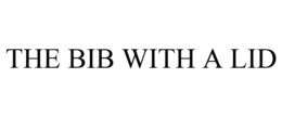 THE BIB WITH A LID