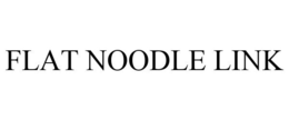 FLAT NOODLE LINK