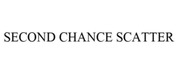 SECOND CHANCE SCATTER