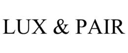 LUX & PAIR
