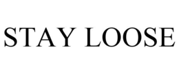STAY LOOSE