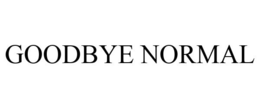 GOODBYE NORMAL