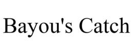 BAYOU'S CATCH