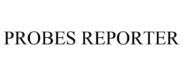 PROBES REPORTER