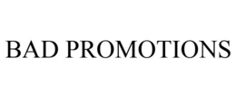 BAD PROMOTIONS