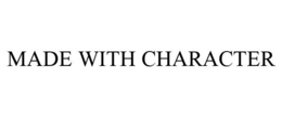 MADE WITH CHARACTER