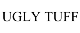 UGLY TUFF