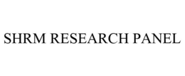 SHRM RESEARCH PANEL