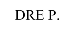DRE P.
