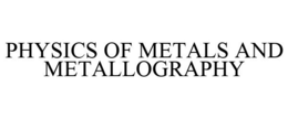 PHYSICS OF METALS AND METALLOGRAPHY