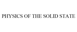 PHYSICS OF THE SOLID STATE trademark