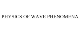 PHYSICS OF WAVE PHENOMENA