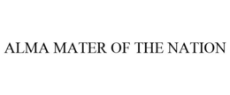 ALMA MATER OF THE NATION