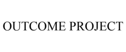 OUTCOME PROJECT