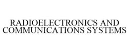RADIOELECTRONICS AND COMMUNICATIONS SYSTEMS