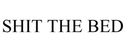 SHIT THE BED