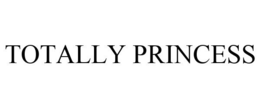 TOTALLY PRINCESS