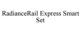 RADIANCERAIL EXPRESS SMART SET