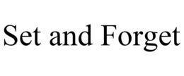 SET AND FORGET