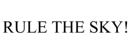 RULE THE SKY!