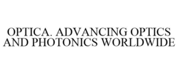 OPTICA. ADVANCING OPTICS AND PHOTONICS WORLDWIDE