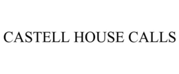 CASTELL HOUSE CALLS
