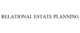 RELATIONAL ESTATE PLANNING