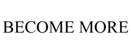 BECOME MORE