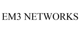 EM3 NETWORKS