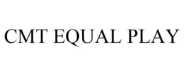 CMT EQUAL PLAY