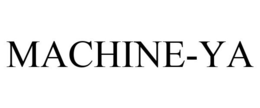 MACHINE-YA