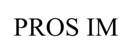 PROS IM