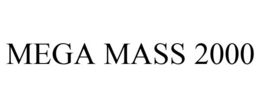 MEGA MASS 2000