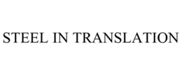 STEEL IN TRANSLATION