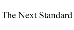 THE NEXT STANDARD