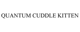 QUANTUM CUDDLE KITTEN