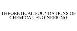 THEORETICAL FOUNDATIONS OF CHEMICAL ENGINEERING
