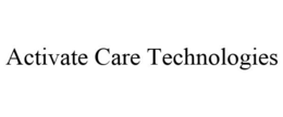 ACTIVATE CARE TECHNOLOGIES