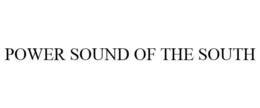 POWER SOUND OF THE SOUTH