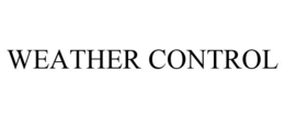 WEATHER CONTROL