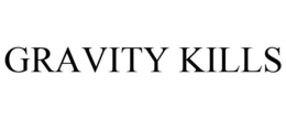 GRAVITY KILLS