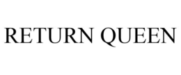 RETURN QUEEN