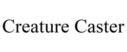 CREATURE CASTER